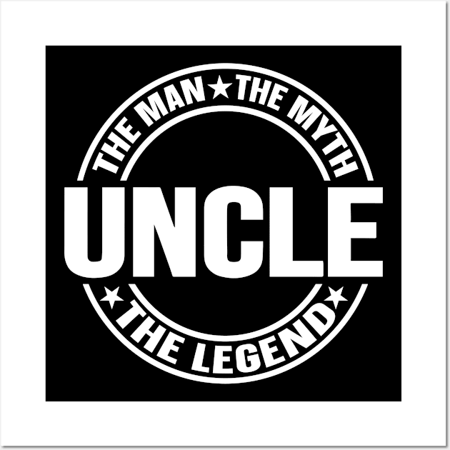 The Man The Myth The Legend Uncle Wall Art by zooma